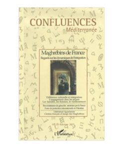 Maghrébins de France Regards sur les Dynamiques de l’Intégration